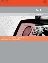 Forensics examination of digital evidence: A guide for law enforcement