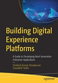 Building digital experience platforms: a guide to developing next-generation enterprise applications