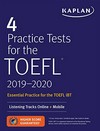 Kaplan 4 practice tests for the Toefl: 2019-2020