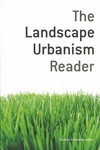 Landscape urbanism: the reader.