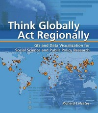 Think globally, act regionally. GIS and data visualization for social science and public policy research.