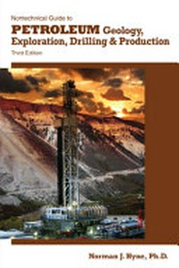 Nontechnical guide to petroleum geology, exploration, drilling, and production