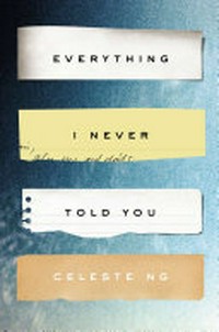 Everything I never told you : a novel /