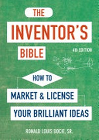 The inventor's bible : how to market and license your brilliant ideas /