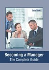 Becoming a manager: The complete guide