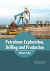 Petroleum exploration, drilling and production
