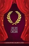 Julius Caesar: A Shakespeare children's story.