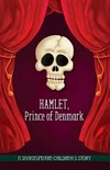 Hamlet, the Prince of Denmark: A Shakespeare children's story.