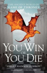 You win or you die: the ancient world of game of thrones