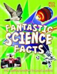 Fantastic science facts: From exciting inventions to speed machines