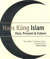 Hans Kung Islam. past,present and future.