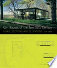 Key houses of the twentieth century: plans, sections and elevations