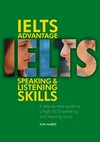 Ielts advantage : speaking and listening skills : a step by step guide to a high Ielts speaking and listening score.
