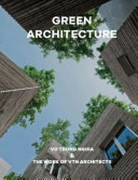 Green architecture: Vo Trong Nghia & the work of VTN Architects