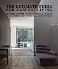 The Ultimate guide for classic living: Le Guide ultime des maisons classiques