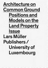 Architecture on common ground: the question of land : positions and models
