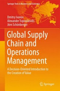 Global supply chain and operations management: a decision-oriented introduction to the creation of value