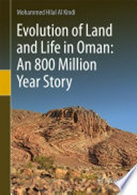 Evolution of Land and Life in Oman : an 800 Million Year Story.