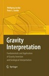 Gravity interpretation : fundamental and application of gravity inversion and geological interpretation.