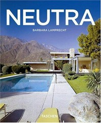 Richard Neutra, 1892-1970: Survival Through Design