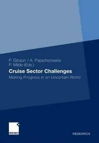 Cruise Sector Challenges : Making Progress in an Uncertain World.
