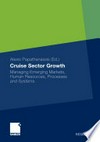 Cruise Sector Growth : Managing Emerging Markets, Human Resources, Processes and Systems.