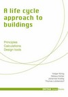 A life cycle approach to buildings: principles, calculations, design tools / Holger King ... [Ed. work: Jakob Schoof. Transl. Raymond Peat]