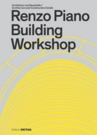Renzo Piano Building Workshop: Architektur und Baudetails = architecture and construction details