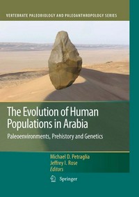 The evolution of human populations in arabia : Paleoenvironments, prehistory and genetics /