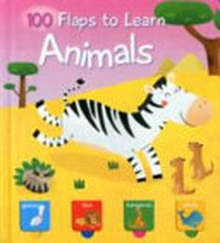100 flaps to learn animals: questions and answers for toddlers