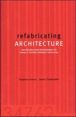 Refabricating architecture: how manufacturing methodologies are poised to transform building construction.