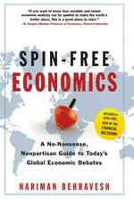 Spin-free economics. a no-nonsense, nonpartisan guide to today’s global economic debates.