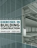 Exercises in building construction: forty-six homework and laboratory assignments to accompany Fundamentals of building construction materials and methods