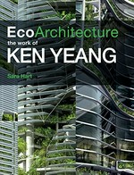 Eco architecture: the work of Ken Yeang