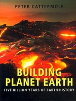 Building planet Earth : Five Billion Years of Earth History.