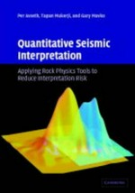 Quantitative Seismic Interpretation: Apply Rock Phyiscs Tools to Reduce Interpretation Risk