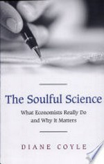 A soulful science: what economists really do and why it matters