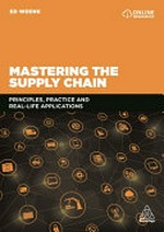 Mastering the supply chain: principles, practice and real-life applications