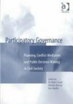 Participatory governance . planning, conflict mediation and public decision-making in civil society .