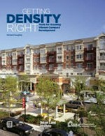 Getting density right : tools for creating vibrant compact development.