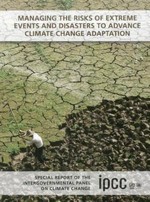 Managing the risks of extreme events and disasters to advance climate change adaptation: special report of the Intergovernmental Panel on Climate Change