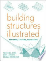 Building Structures Illustrated : Patterns, Systems, and Design.