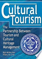 Cultural Tourism : The Partnership Between Tourism and Cultural Heritage Management.