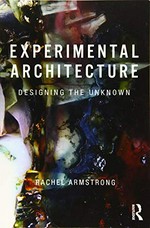 Experimental architecture: designing the unknown