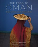The food of Oman: recipes and stories from the gateway to Arabia