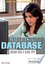 What is a database and how do I use it?.
