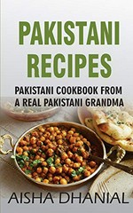 Pakistani recipes: Pakistani cookbook from a real Pakistani Grandma
