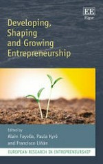 Developing, shaping and growing entrepreneurship /