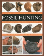 Fossil hunting: featuring more than 400 detailed photographs, maps and fossil illustrations