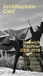 Architecture can! hollwich kushner hwkn 2008 - 2018